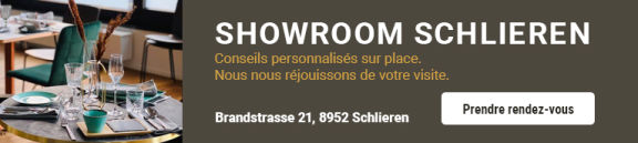 Showroom Schlieren - Conseils personnalisés sur place. Nous nous réjouissons de votre visite.