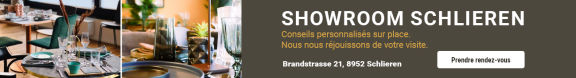 Showroom Schlieren - Conseils personnalisés sur place. Nous nous réjouissons de votre visite.