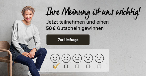 Ihre Meinung ist uns wichtig! Jetzt teilnehmen und einen 50 € Gutschein gewinnen. Zur Umfrage